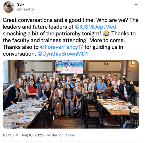 Tweet by Dr. Sylk Sotto: "Great conversations and a good time. Who are we? The leaders and future leaders of @IUSMDept Med smashing a bit of the patriarchy tonight! Thanks to the faculty and trainees attending. More to come. Thanks also to @ForeverFancy17 for guiding us in conversation. @CynthiaBrownMD1". Paired with photo of the attendees posing together at the restaurant.