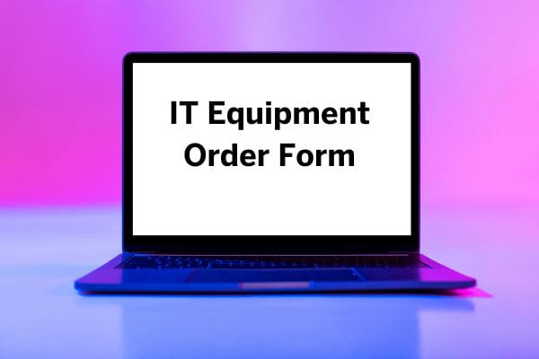 open laptop with the word IT Equipment Order form typed on white screen with a purple and blue background 