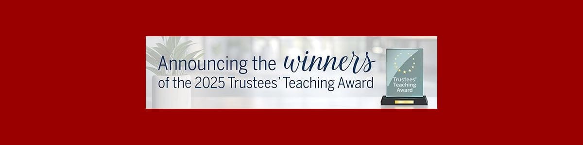graphic with text reads Announcing the winners of the 2025 Trustee's Teaching Award