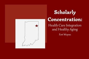 Outline of Indiana with a star marking the location of Fort Wayne in the northeast corner of the state. Text on the illustration says Health Care Integration and Health Aging