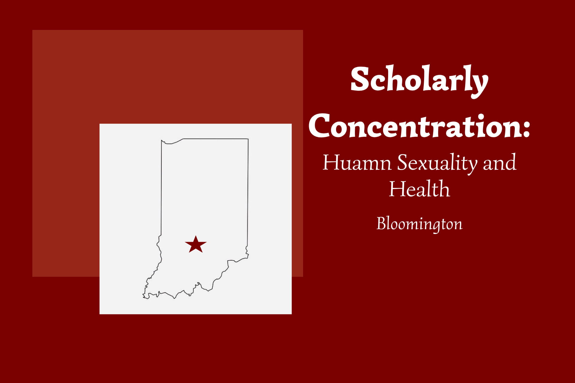 Outline of Indiana with a star marking the location of Bloomington in the soutth-central part of the state. Text on the illustration says Human Sexuality and Health