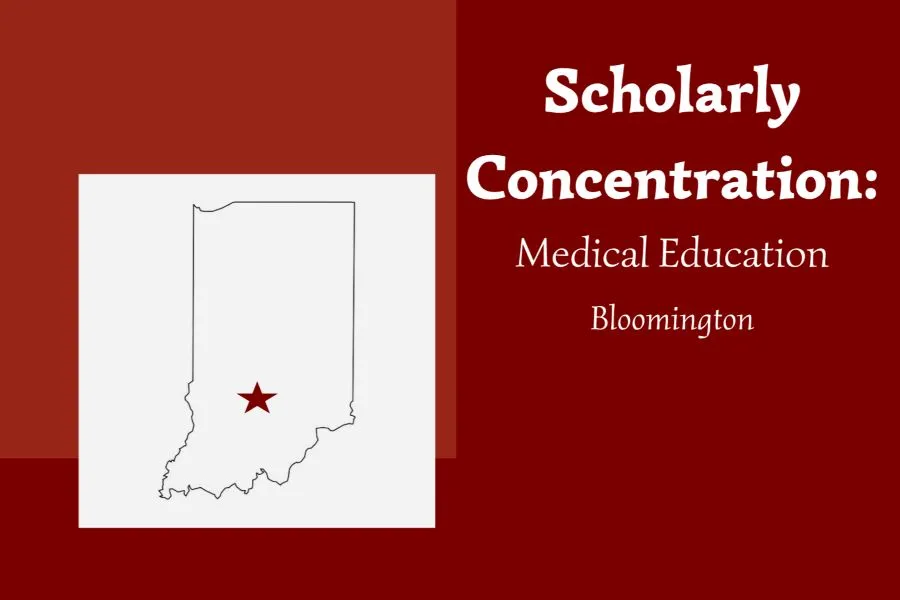 graphic with a map of Indiana with a star over bloomington. Text on the right reads Scholarly Concentration: medical education