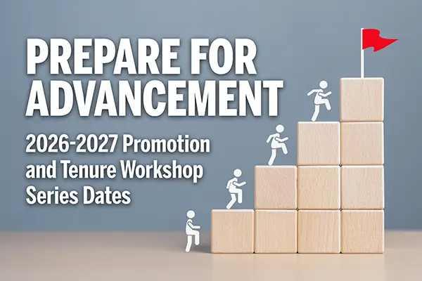 A small icon of a human is shown climbing a series of steps toward a flag, positioned on the top step. Words read, "Prepare for Advancement. 2026-2027 Promotion and Tenure Workshop Series Dates."