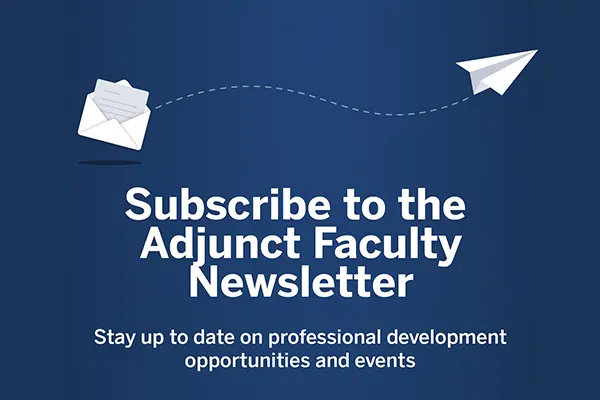 graphic saying, "Subscribe to the adjunct faculty newsletter. Stay up to date on professional development opportunities and events."