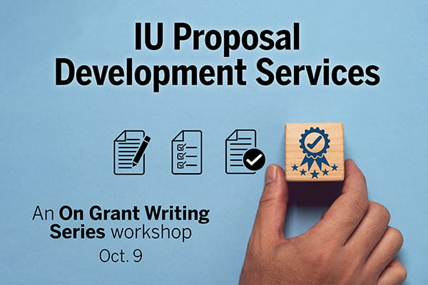 A background image shows three document icons in various stages of completing, plus a hand holding a square stamp that depicts a ribbon, representing acceptance of something. Overlay text reads, "IU Proposal Development Services, an On Grant Writing Series workshop, Oct. 9."