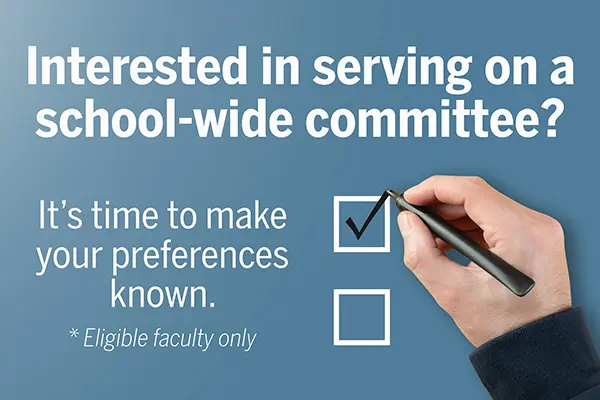 A blue background shows a hand holding a black pen, checking a box, with the words, "Interested in serving on a school-wide committee? It's time to make your preferences known. *Eligible faculty only," overlaid.