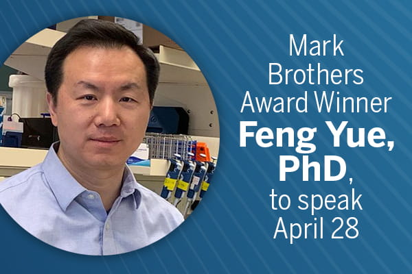 Mark Brothers Award winner Feng Yue, PhD, to speak April 28