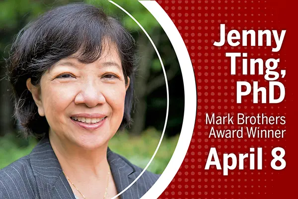A headshot of Jenny Ting is shown inside a circle that is overlaid across a dark red background. Text next to her headshot reads, "Jenny Ting, PhD, Mark Brothers Award Winner, April 8."