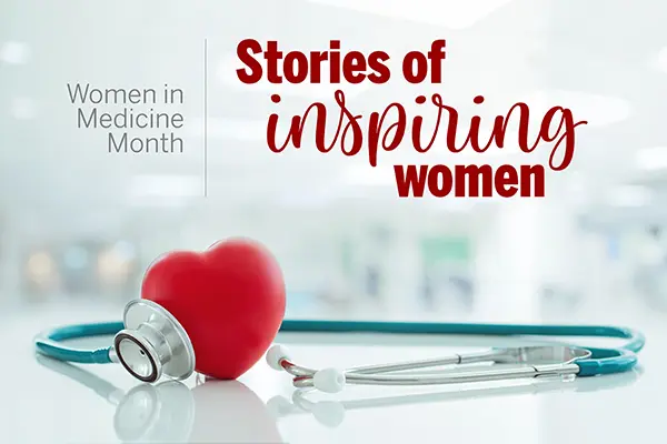 Title graphic saying, Women in Medicine Month: Stories of Inspiring Women