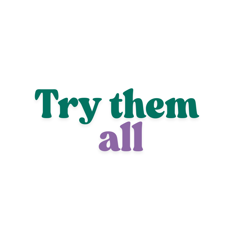 try them all