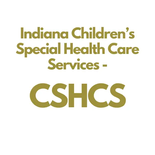 Indiana Children's Special Health Care Services - CSHCS
