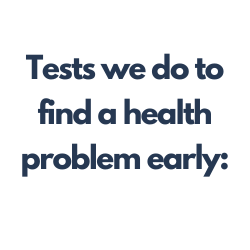 tests we do to find a health problem early