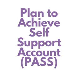 Plan to Achieve Self Support account (PASS)