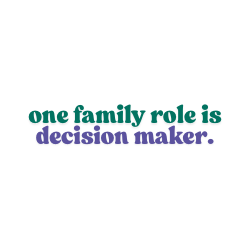 one family role is decision maker.