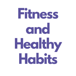 Fitness and Healthy Habits