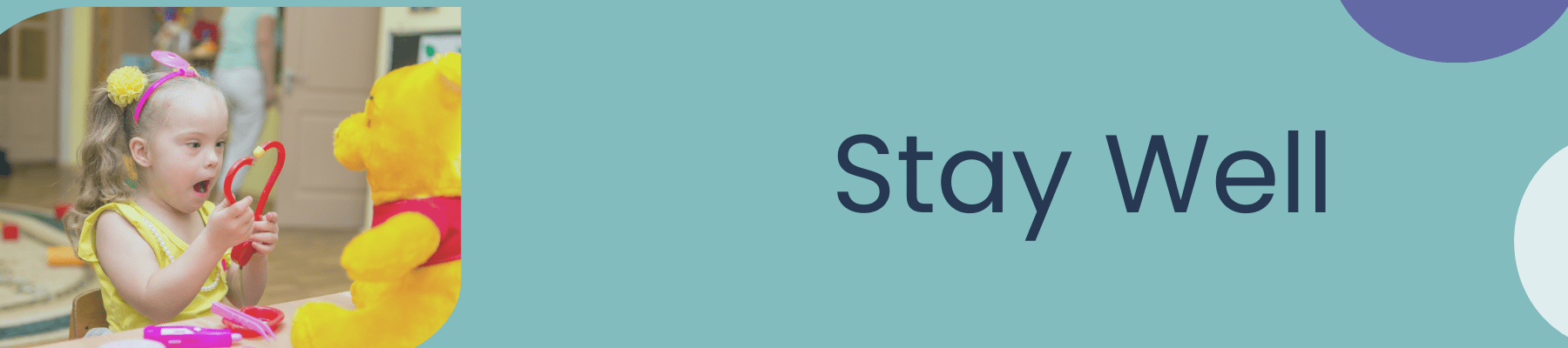 stay well banner with photo of little girl playing doctor with stuffed bare