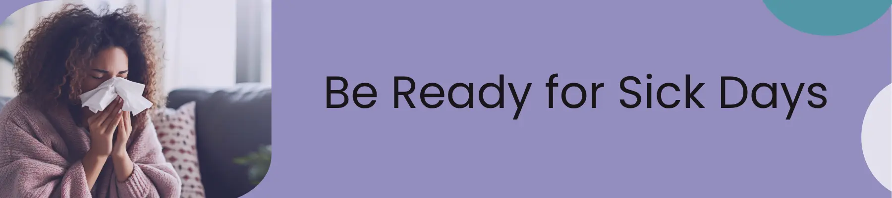 Be Ready for Sick Days banner