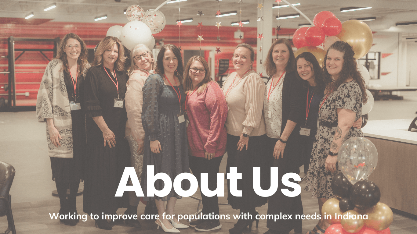 Picture of all women team with the title "about us: working to improve care for populations with complex needs in Indana"