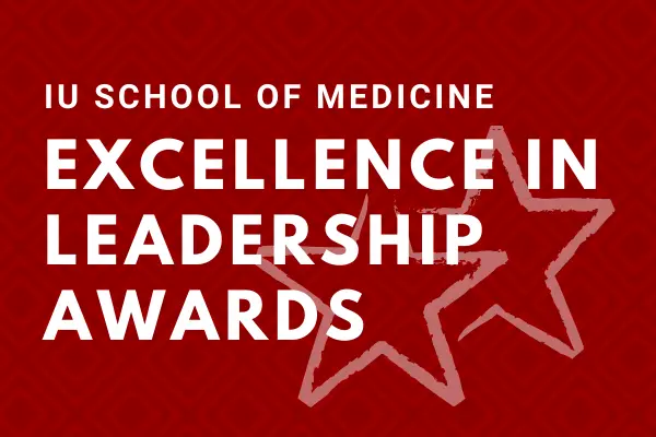 IU School of Medicine Excellence in Leadership Awards