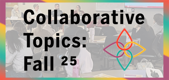Collaborative Topics Fall 2025 workshop with participants seated in a classroom setting, colorful border design, and logo featuring interlocking shapes.
